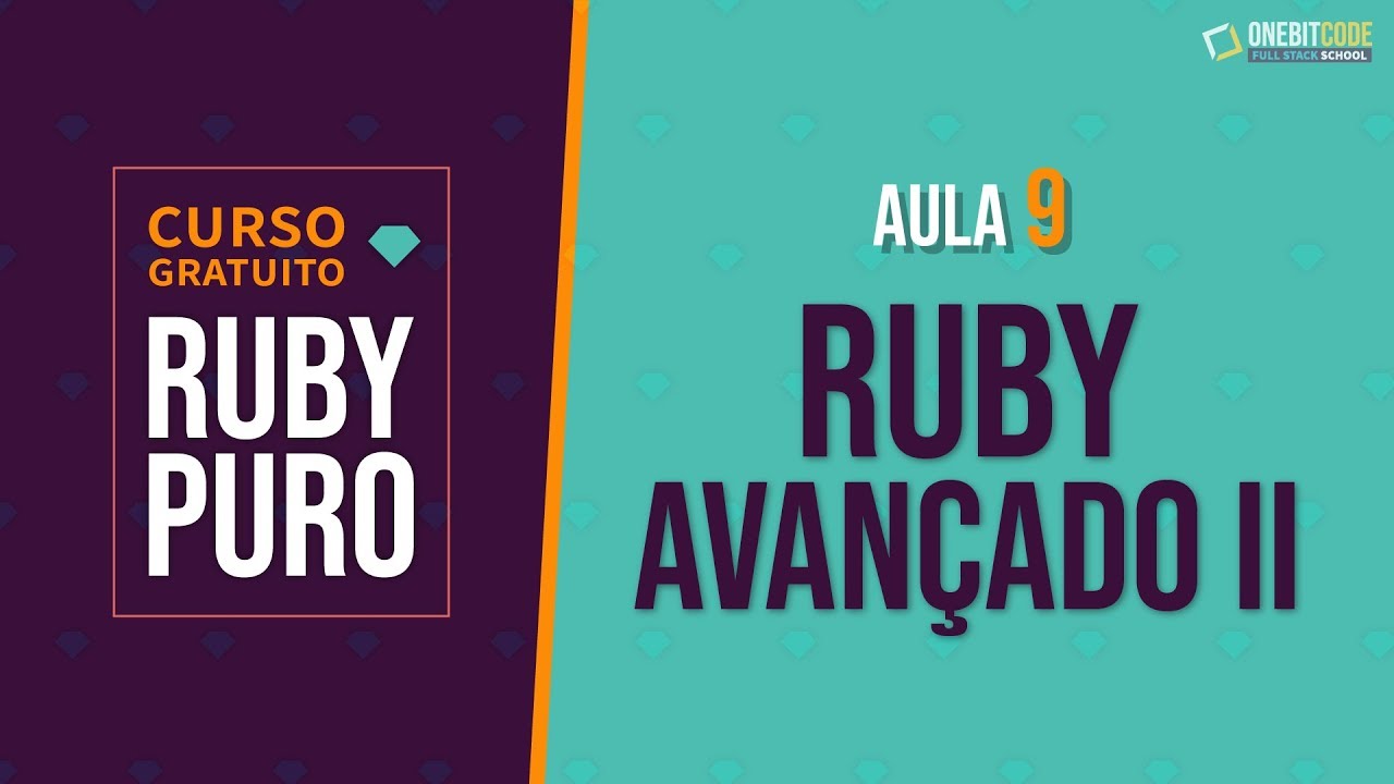 Curso de Ruby - Ruby Avançado II (Aula 9)