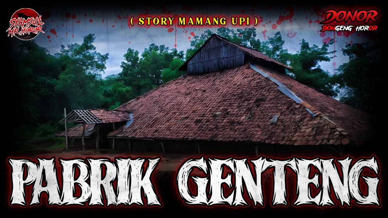 MENINGGAL DI PABRIK DAN ARWAHNYA GENTAYANGAN
