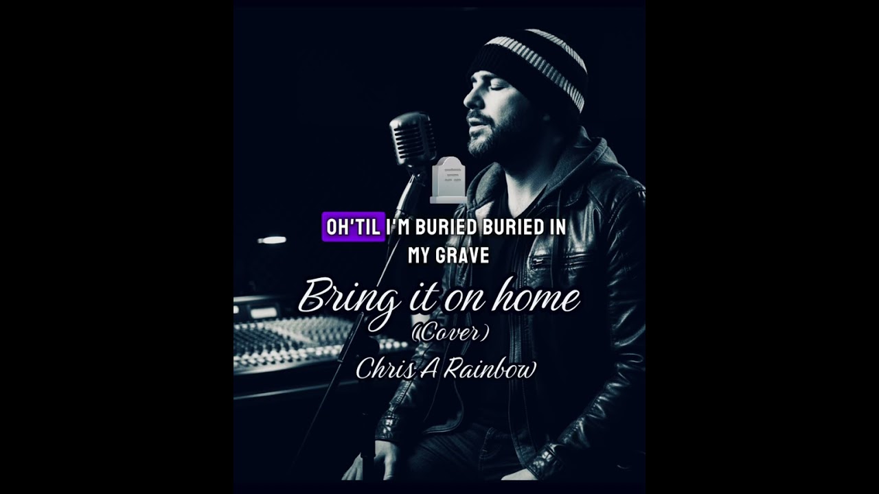 Bring it on home. (Cover) Chris A Rainbow 