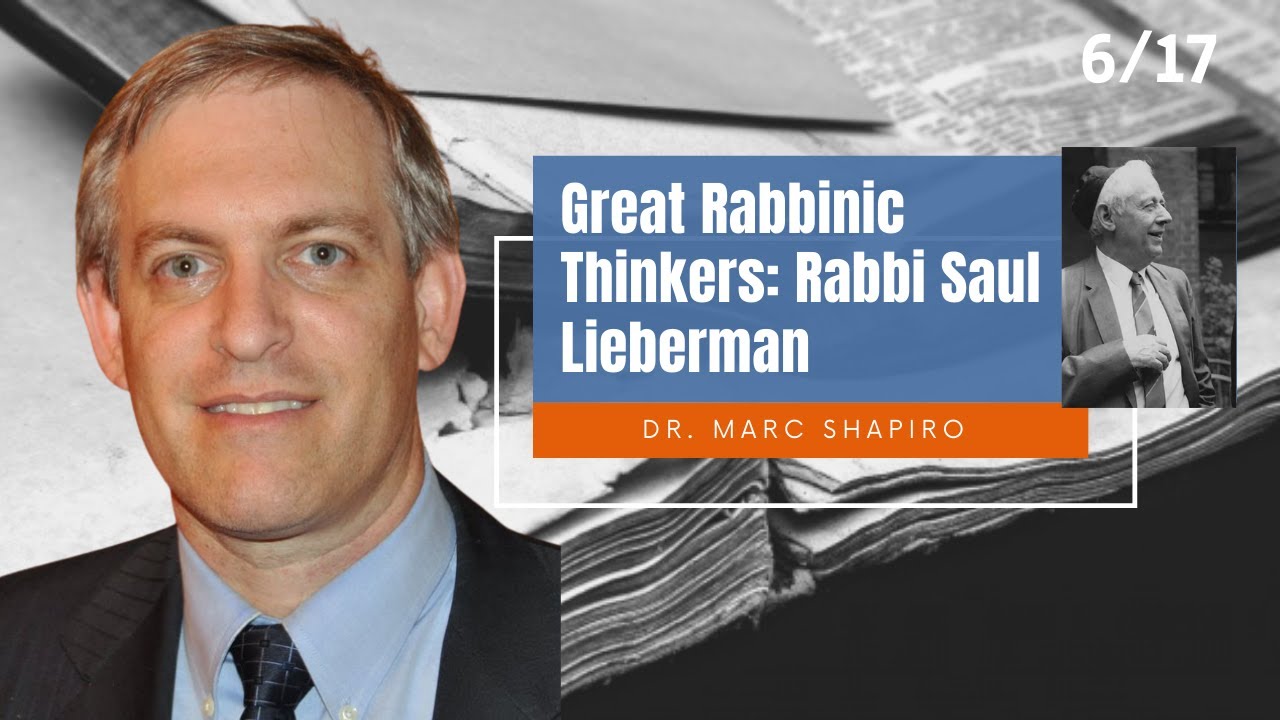 Great Rabbinic Thinkers: Rabbi Saul Lieberman (Part 6) || Dr. Marc Shapiro