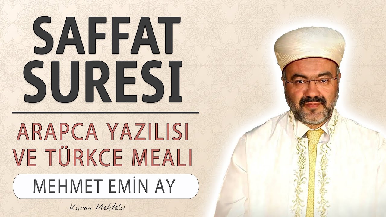 Saffat suresi anlamı dinle Mehmet Emin Ay (Saffat suresi arapça yazılışı okunuşu ve meali)