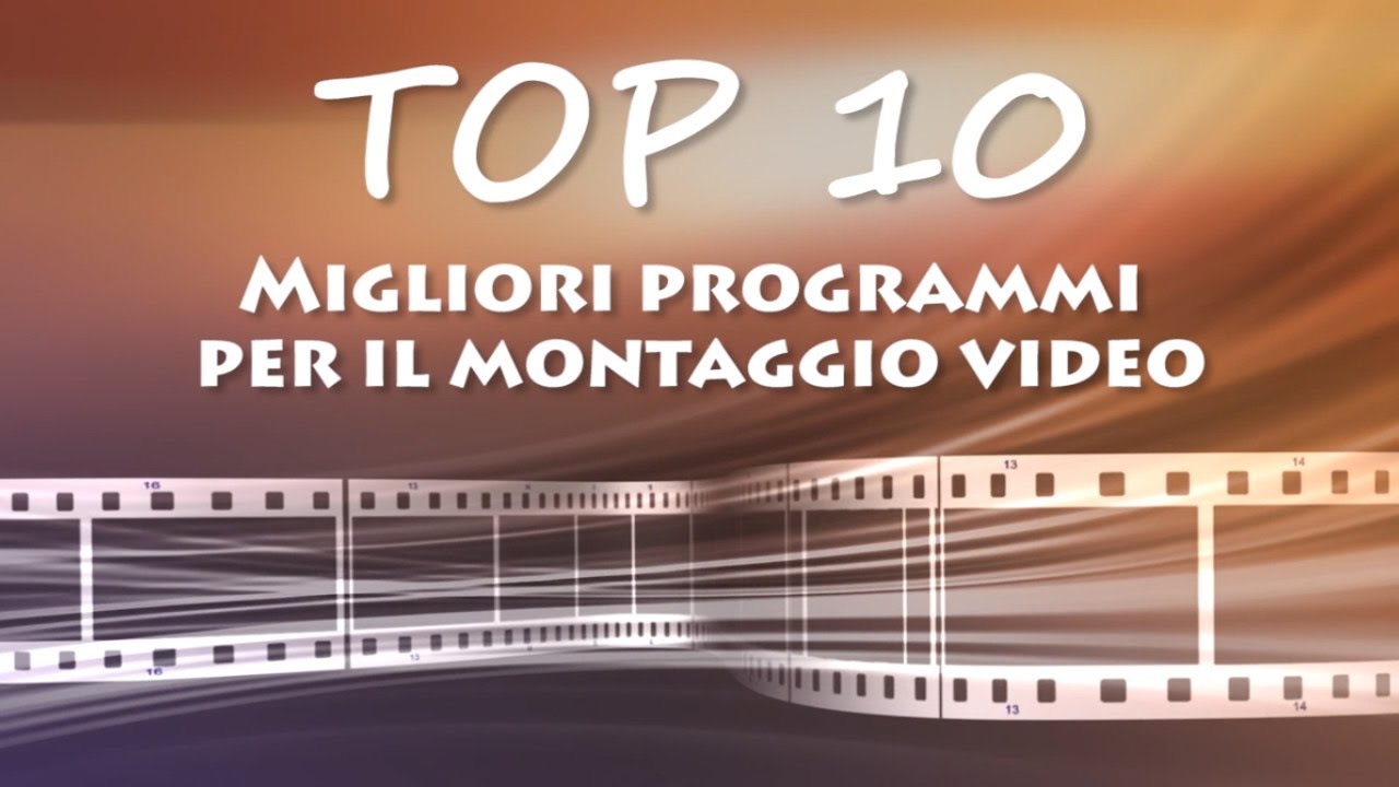 Top 10 migliori programmi di video editing, soluzioni per il montaggio a pagamento e gratuito