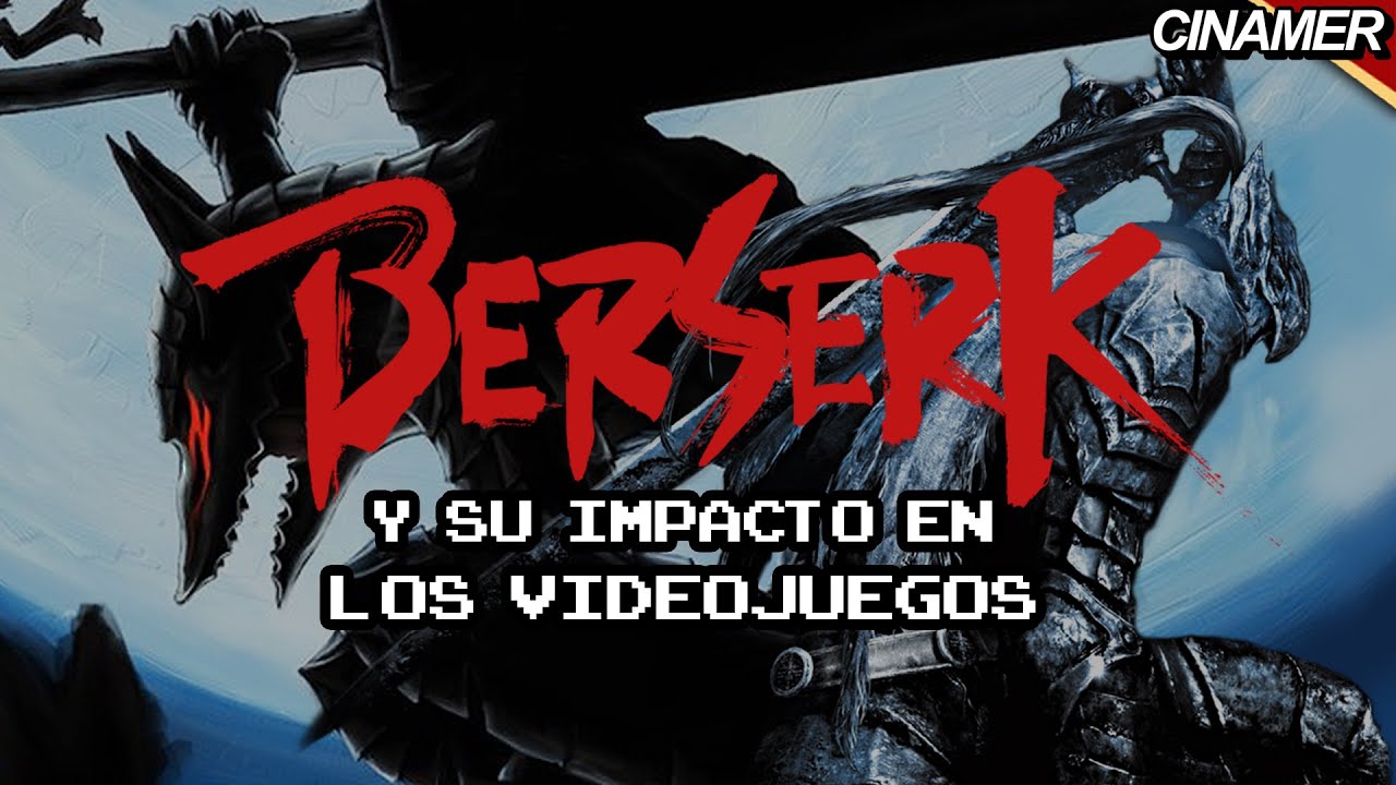 La Influencia de BERSERK en los VIDEOJUEGOS