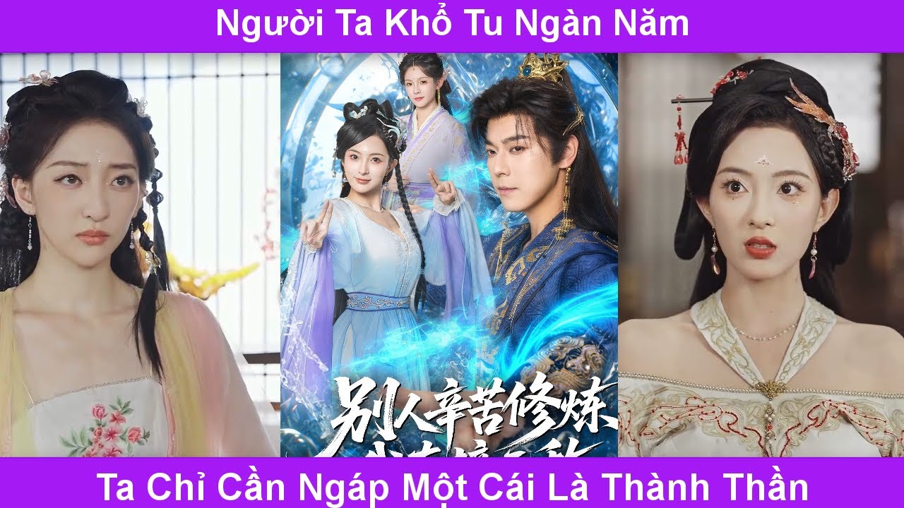 Người khác khổ tu ngàn năm ta chỉ cần ngáp một cái là thành thần