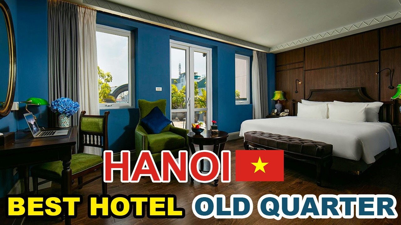 Best Hotels in Hanoi Old Quarter | Top Stays from Luxury to Budget