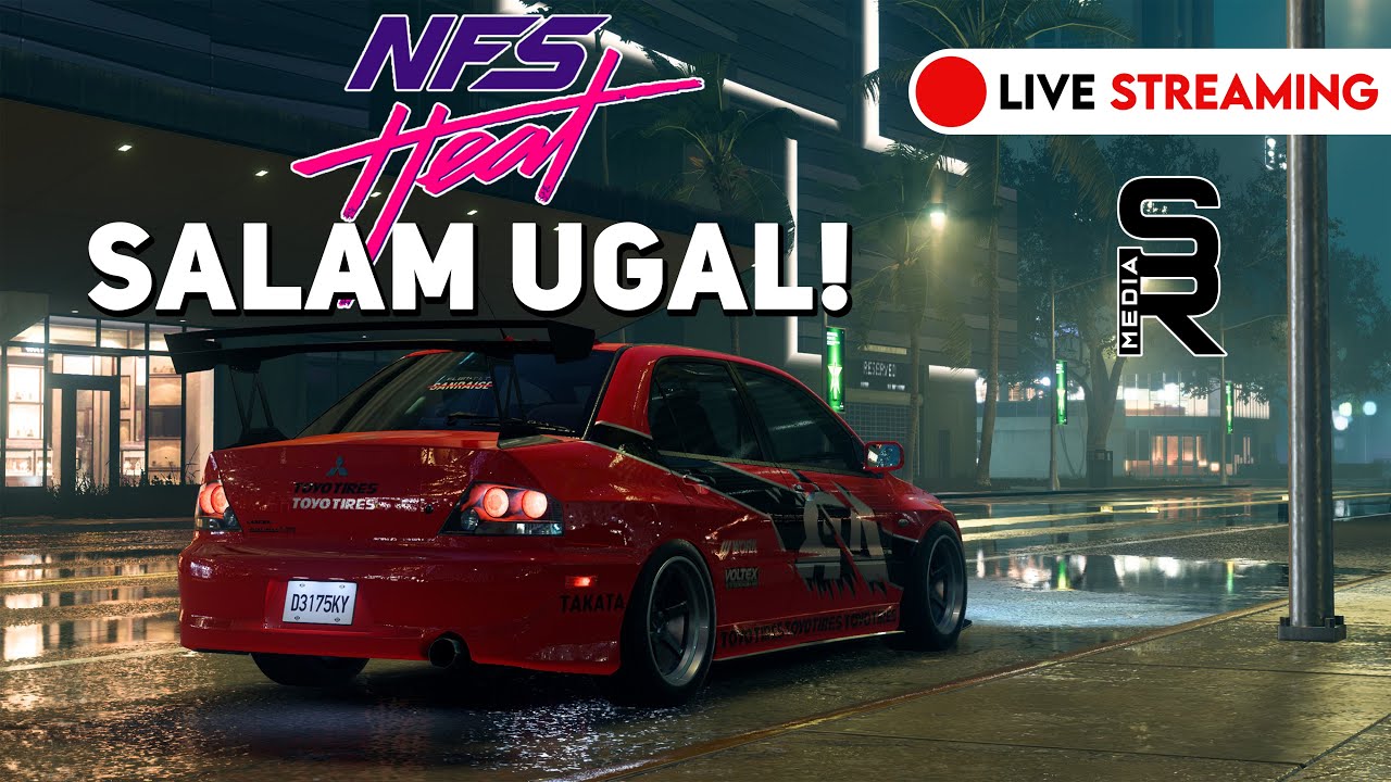 Live Stream NFS Heat | Salam Ugal!