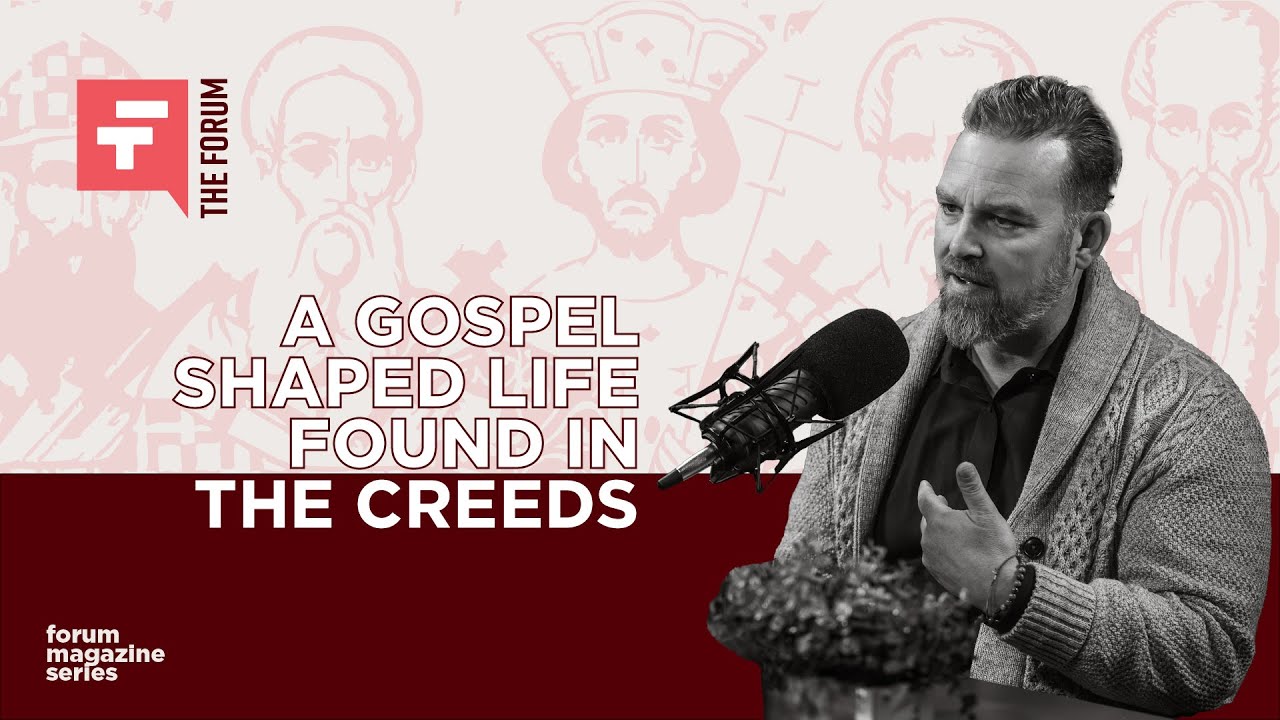 A Gospel Shaped Life Found in the Creeds | Cory Willson
