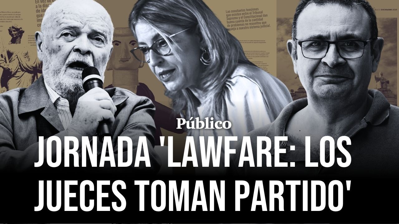 'Lawfare: los jueces toman partido', una jornada de Público y la Fundación Primero de Mayo
