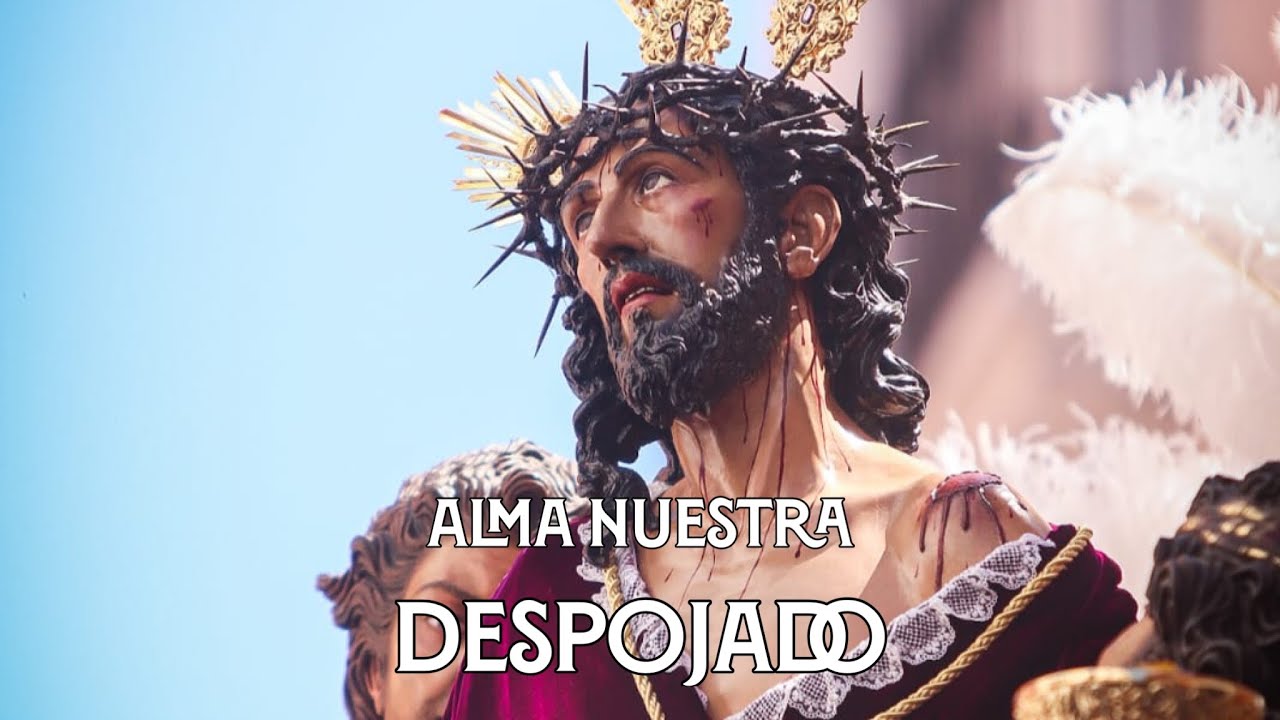 Alma Nuestra | Jesús Despojado 2023 | Virgen de los Reyes