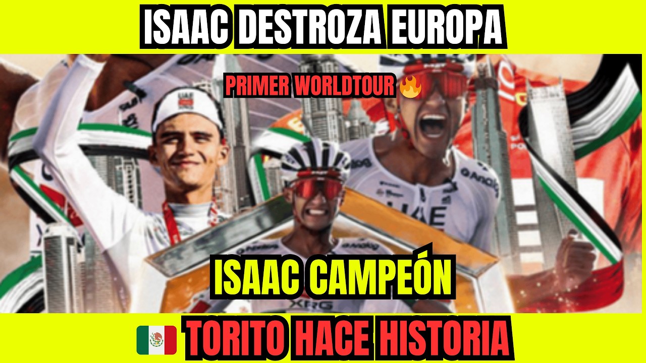 🚨 ISAAC DEL TORO CAMPEÓN DEL UAE TOUR 🇲🇽⚡ EL TORITO CONQUISTA SU PRIMER WORLDTOUR