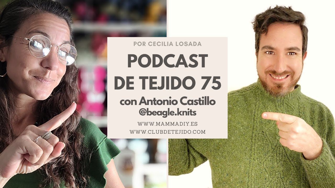 🌺 PODCAST DE CLUB DE TEJIDO 75 🌺 con Antonio Castillo de @beagle.knits #podcastdetejido