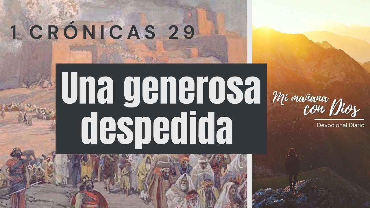 1 Crónicas 29 | Una generosa despedida  | Devocional: Mi mañana con Dios