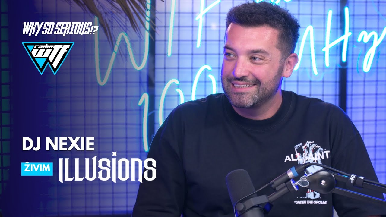 DJ NEXIE - ZIVIM ILLUSIONS | WHY SO SERIOUS!? [WTF RADIO]