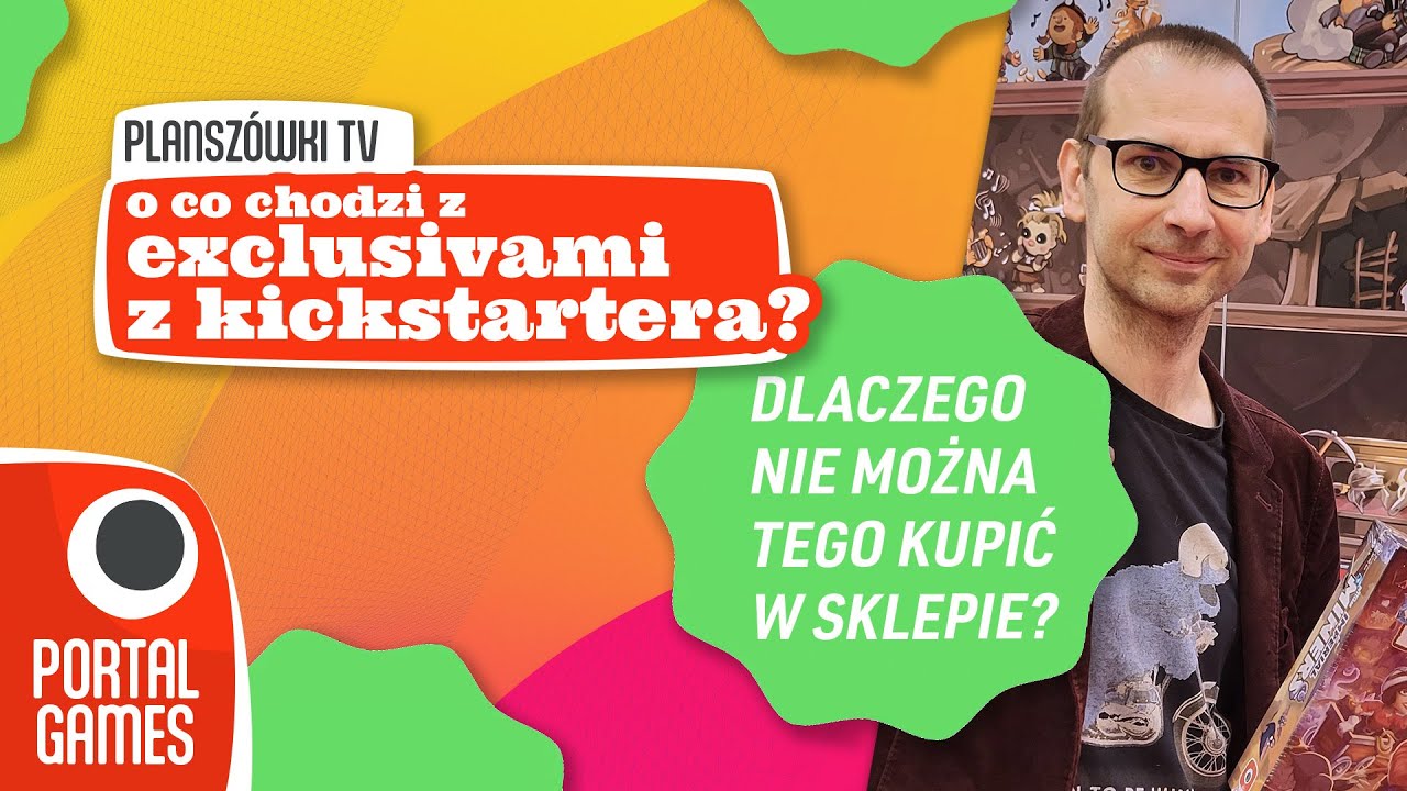 Planszówki TV - O co chodzi z exclusivami z KS? Dlaczego nie można tego kupić w sklepie?