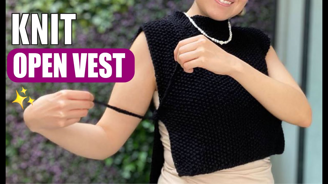 How to Knit AN OPEN VEST - EASY AND FAST - BY LAURA CEPEDA