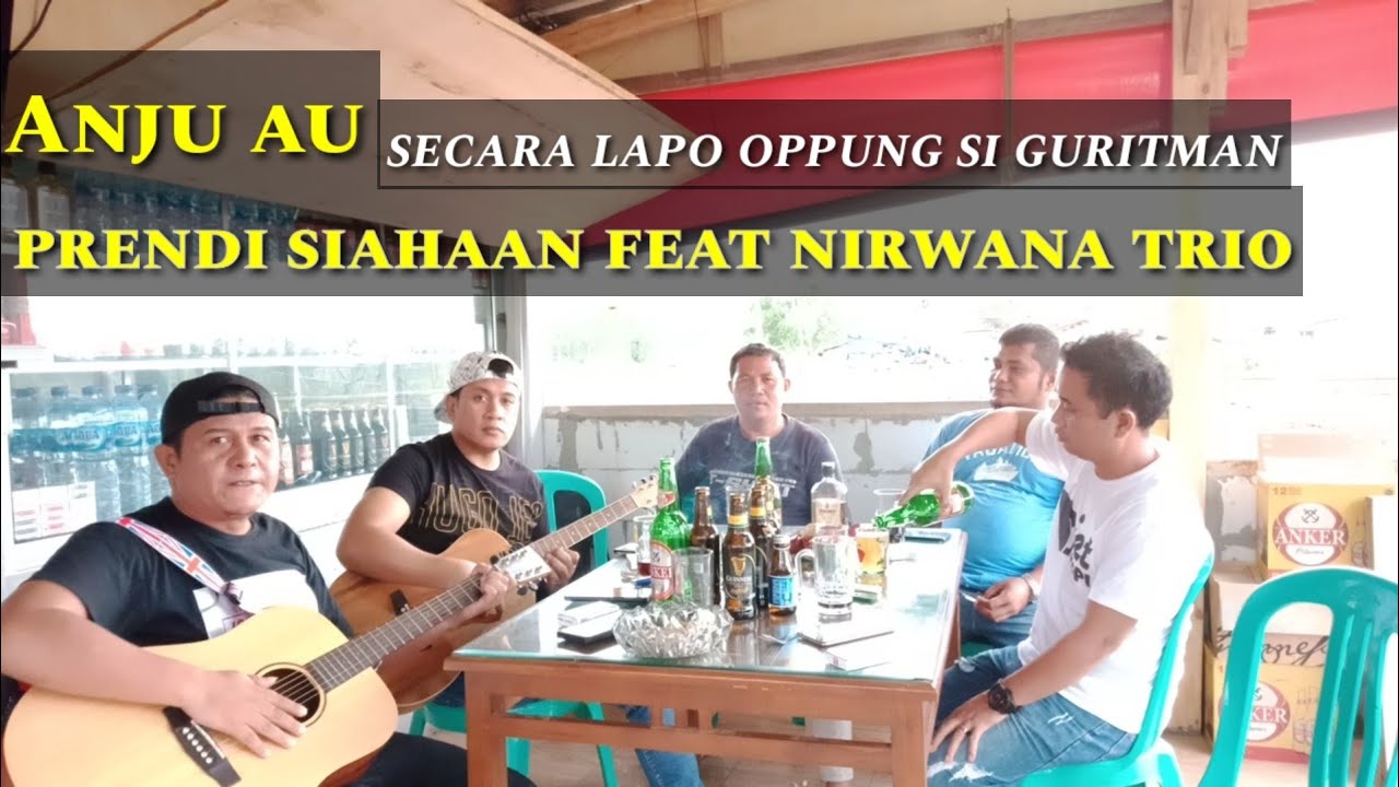 ANJU AU ( cover lagu prendi siahaan feat nirwana trio secara lapo).ciptaan bunthora situmorang