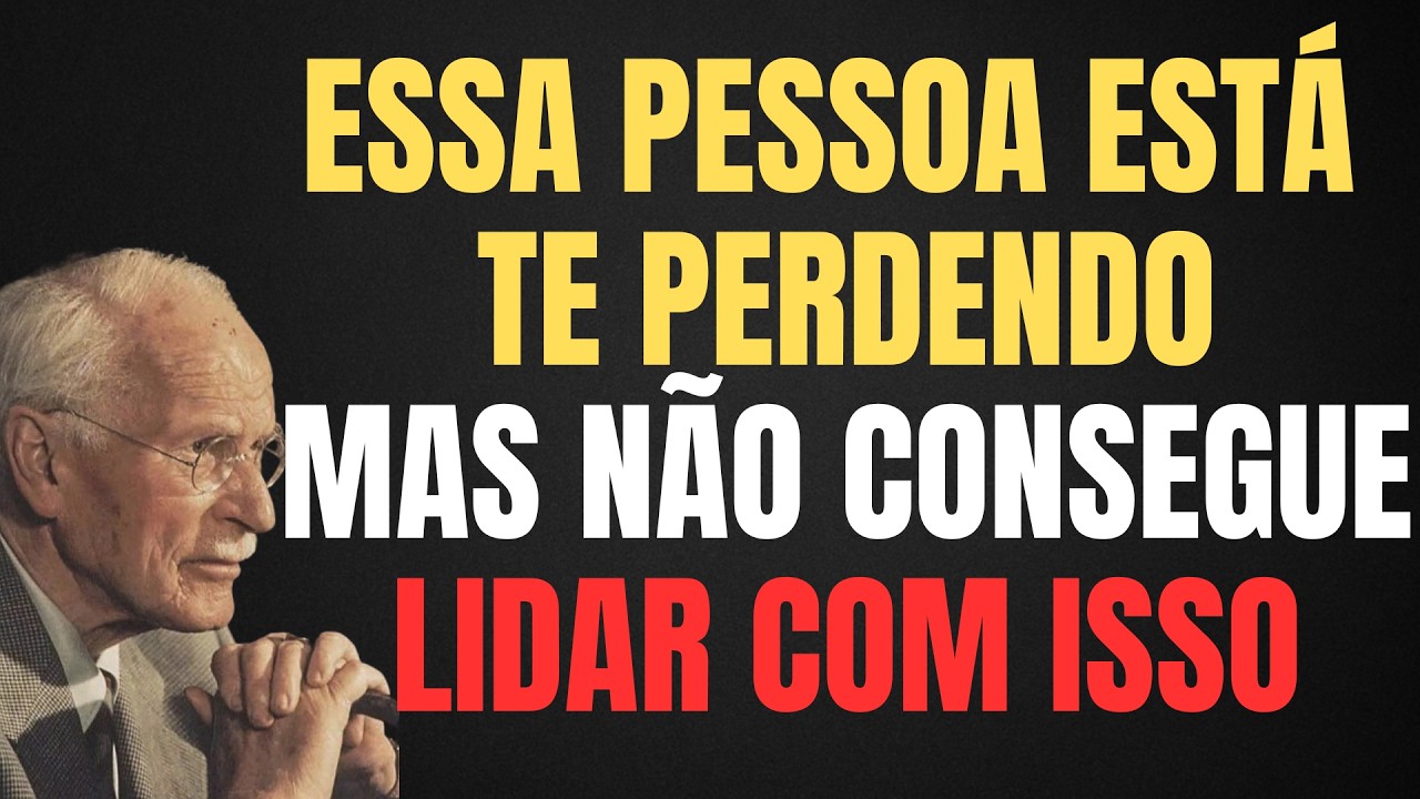 ESSA PESSOA ESTÁ TE PERDENDO E NÃO CONSEGUE LIDAR COM ISSO || CARL JUNG