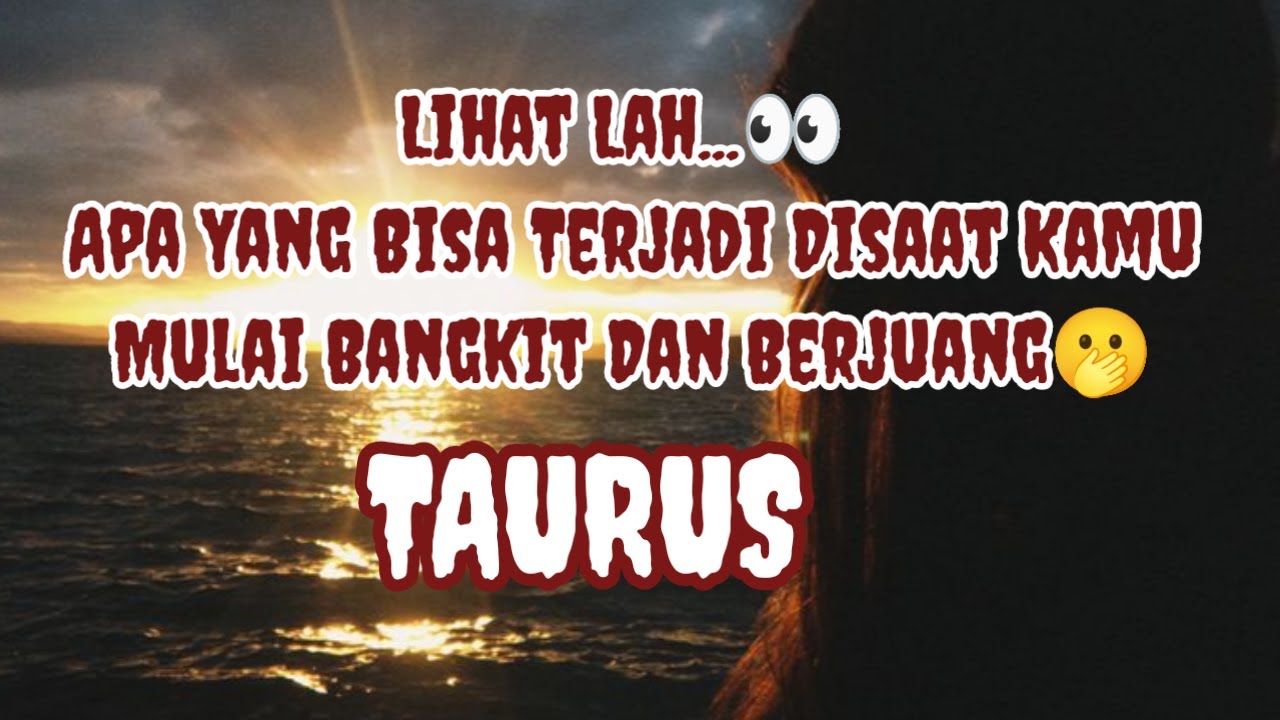 🫢Taurus🫢Lihat Lah...👀 Apa Yang Bisa Terjadi Disaat Kamu Mulai Bangkit Dan Berjuang🫢