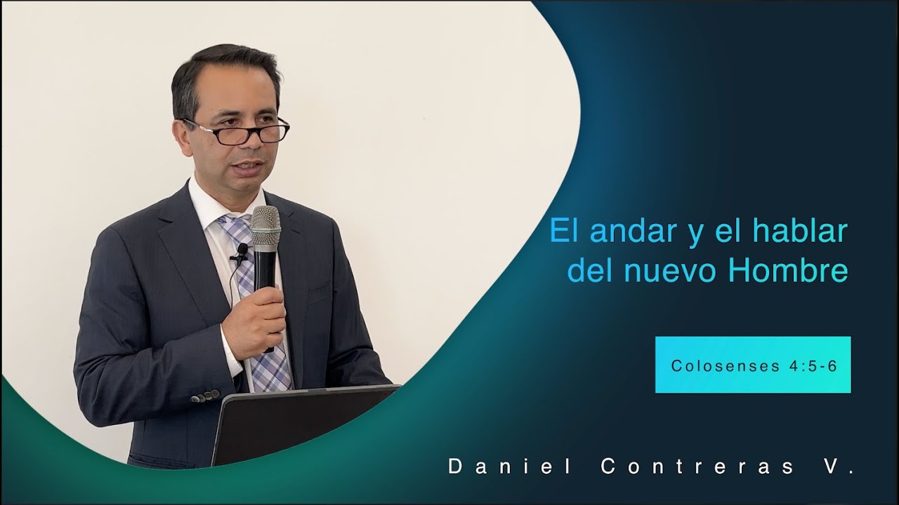 El andar y el hablar del nuevo Hombre - Daniel Contreras - IBCG