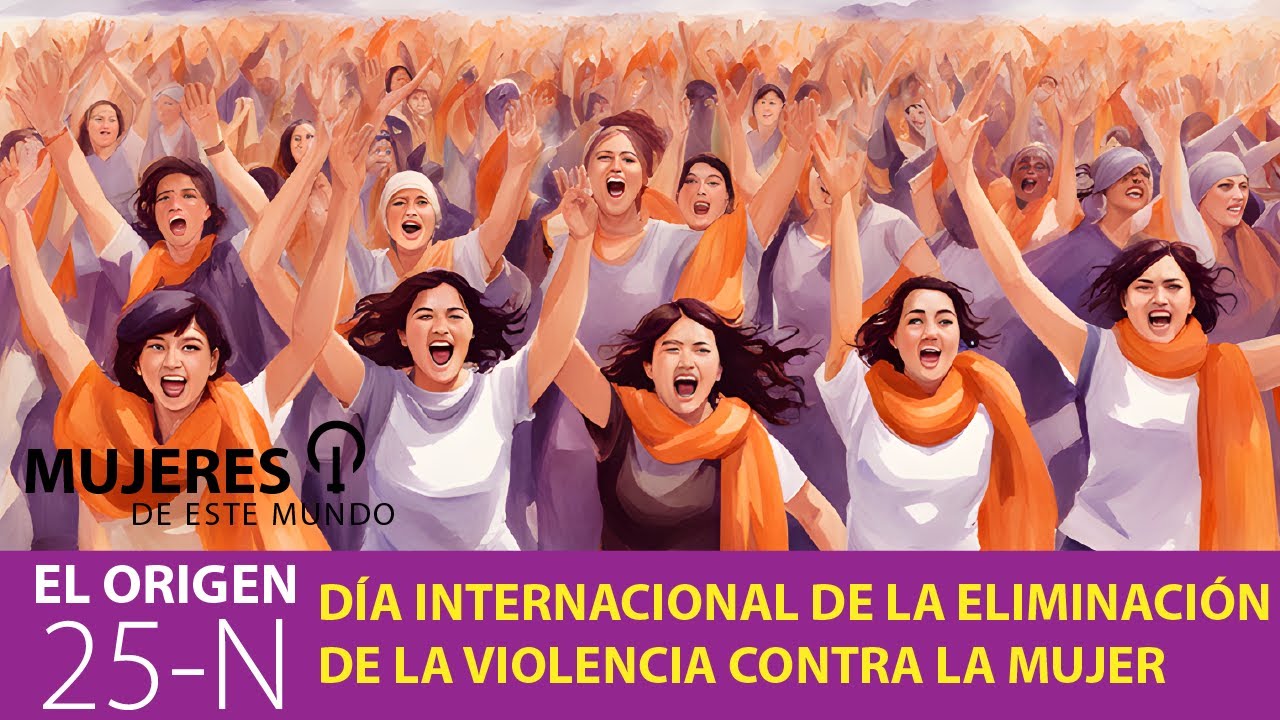 25-N: Día Internacional de la Eliminación de la Violencia contra la Mujer.