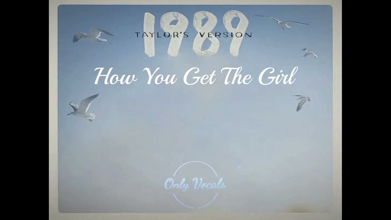 Taylor Swift - How You Get The Girl (Taylor's Version) (Acapella)