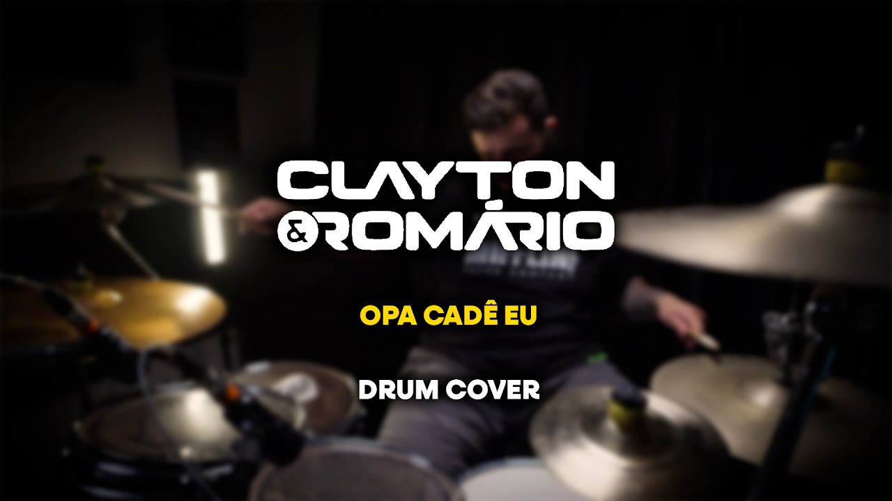 Clayton & Romário - Opa Cadê Eu - Drum Cover