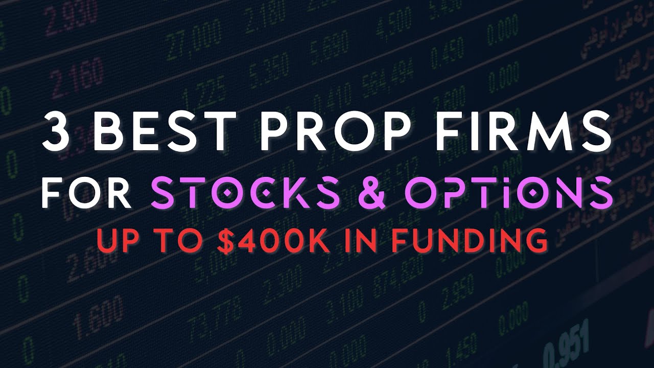 3 Best Prop Trading Firms For Stocks: Funded Accounts Of Up To $400,000