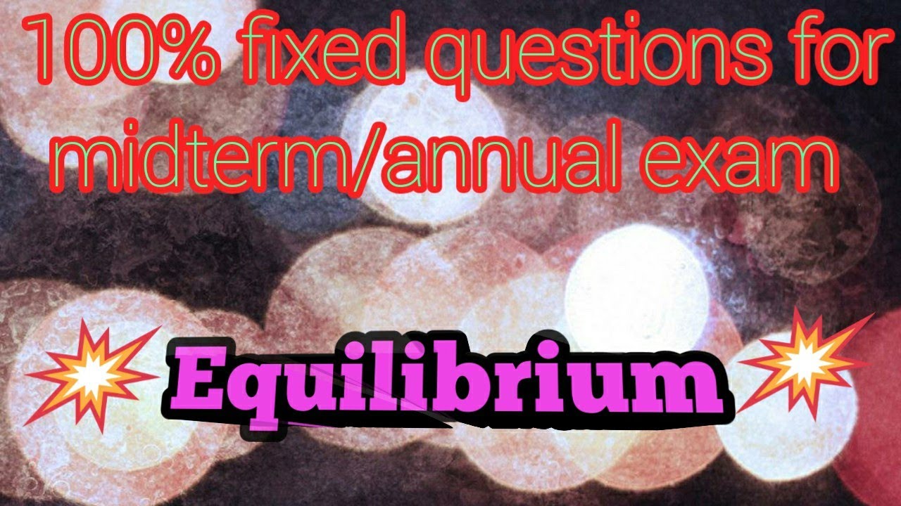 Equilibrium imp and fixed questions for midterm and annual exam