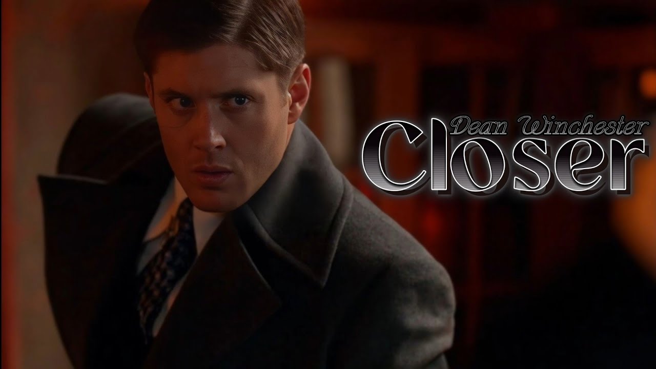 Dean Winchester || Closer [Supernatural]