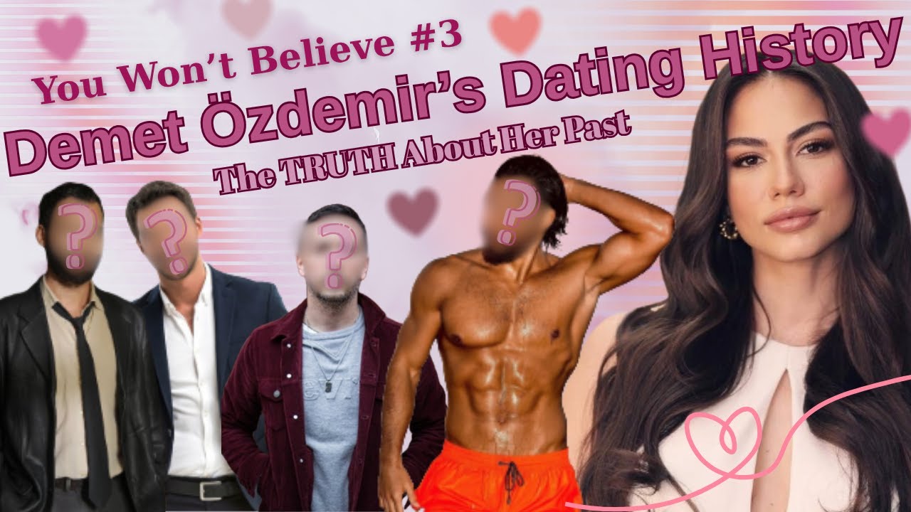 Demet Ozdemir’s Secret Relationships! Who she dated will shock you!