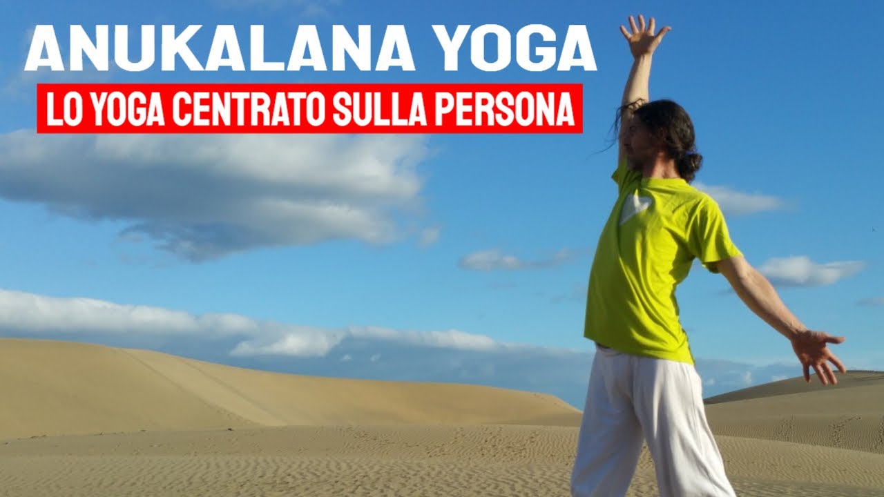 Anukalana Yoga - Lo Yoga centrato sulla persona