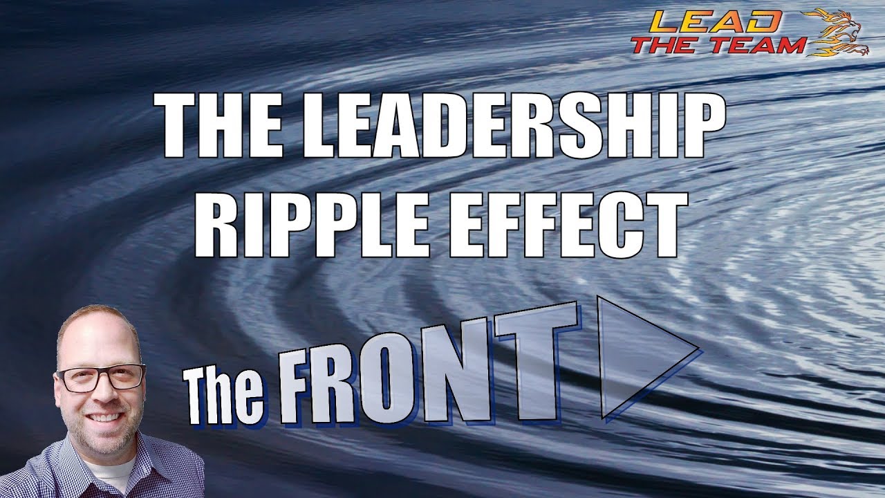 The Leadership Ripple Effect | The FRONT | Michael Phillips / Motivation / Business / Sales