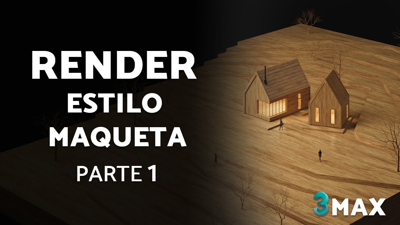 RENDER ESTILO MAQUETA | 3DS MAX-VRAY 5 | Parte 1
