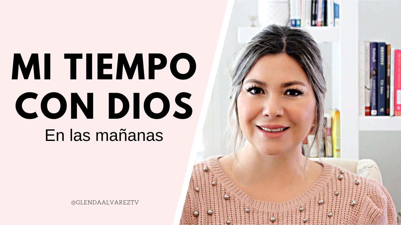 ¿Qué hago en mi tiempo devocional? | Glenda Alvarez