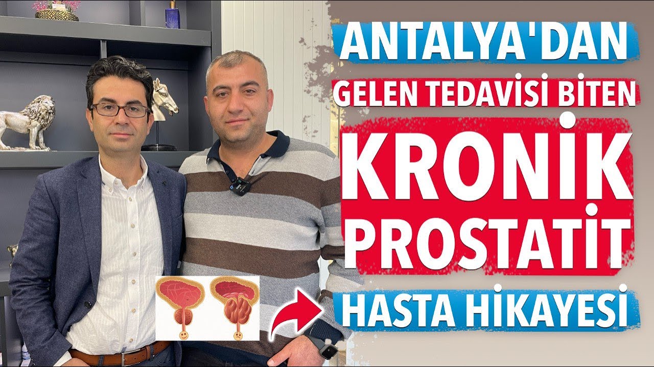 Anatalya'dan Gelen Tedavisi Biten Kronik #Prostatit İyileşen Hasta Öyküsü