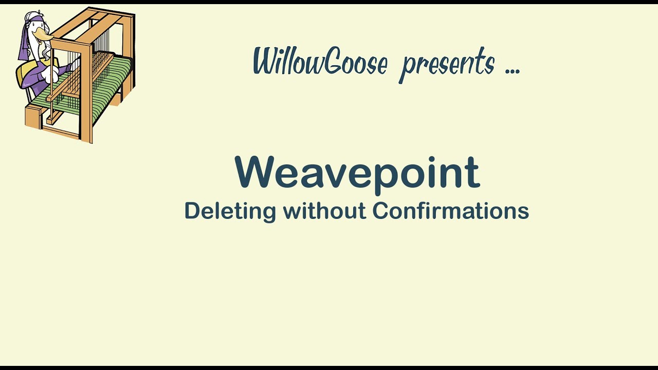 Weavepoint - Delete without Confirmations