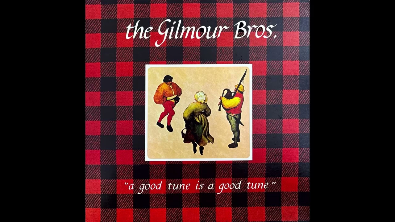 The Gilmour Bros - A Good Tune Is A Good Tune (1977, Folk/Celtic)