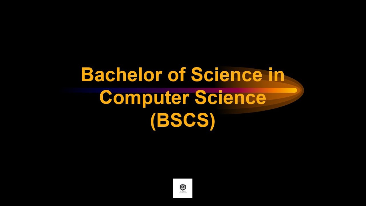 Bachelor of Science in Computer Science (BSCS)
