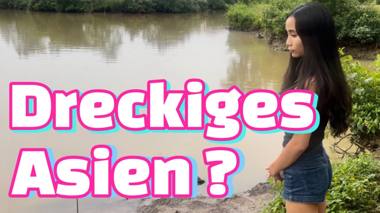 Dreckiges Asien ? Thailand - Laos und ? Wundervolle Menschen aber so viel Dreck & M&uuml;ll 😔