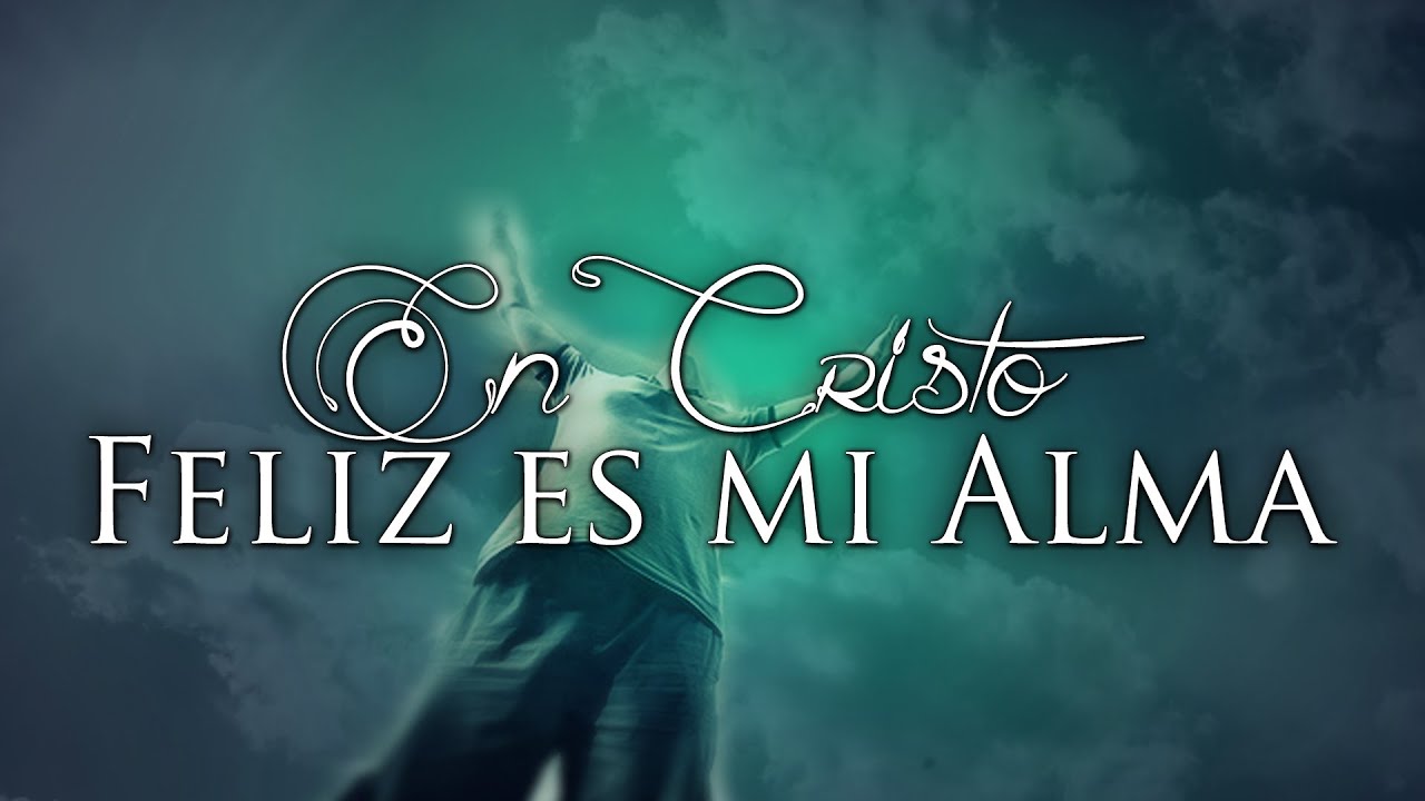 En Cristo Feliz es mi Alma-LLDM