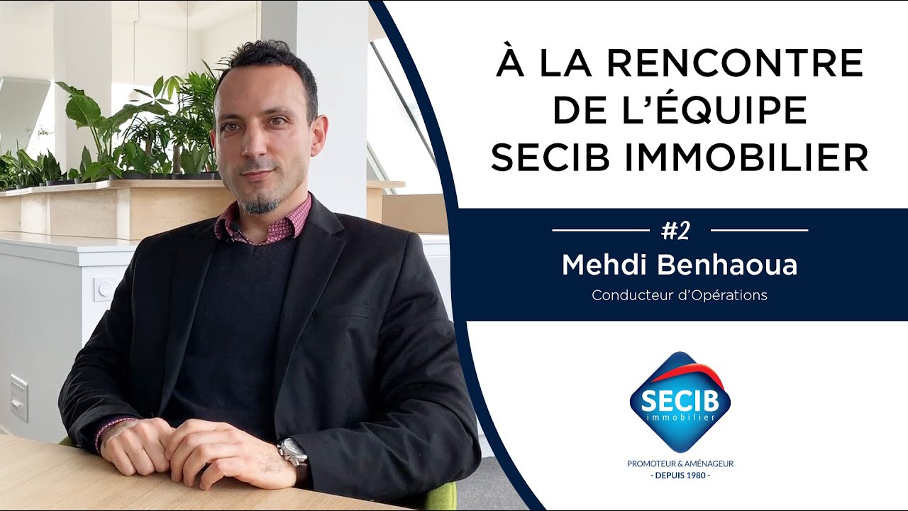 Interview collaborateur - Mehdi Benhaoua, Conducteur d'Opérations chez SECIB Immobilier