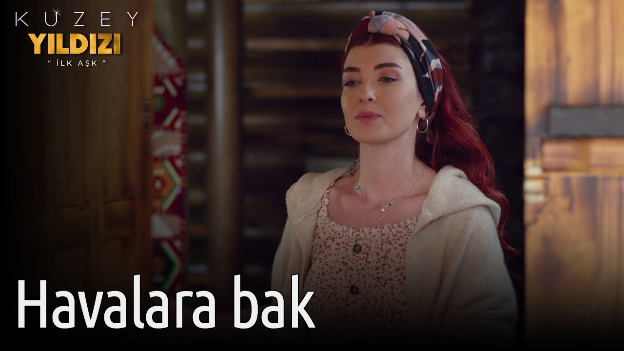 Kuzey Yıldızı İlk Aşk 9. Bölüm - Havalara Bak