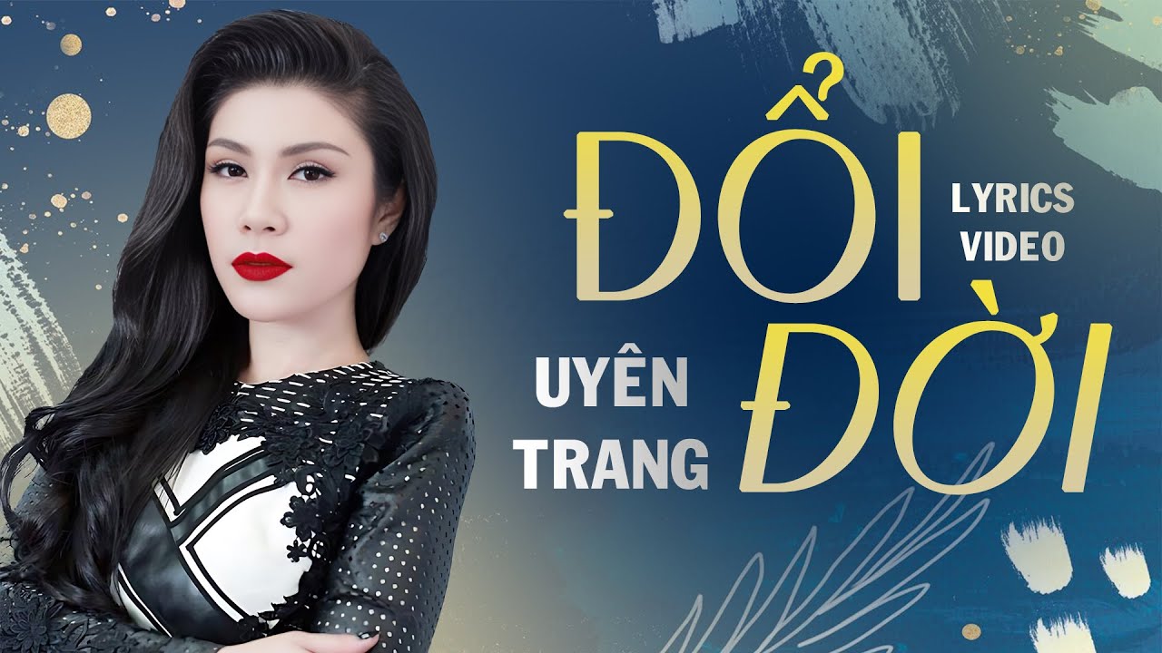 Đổi Đời  - Uy&ecirc;n Trang [ Lyric ] | Bản Hit Nhạc Trẻ 8x 9x Triệu View