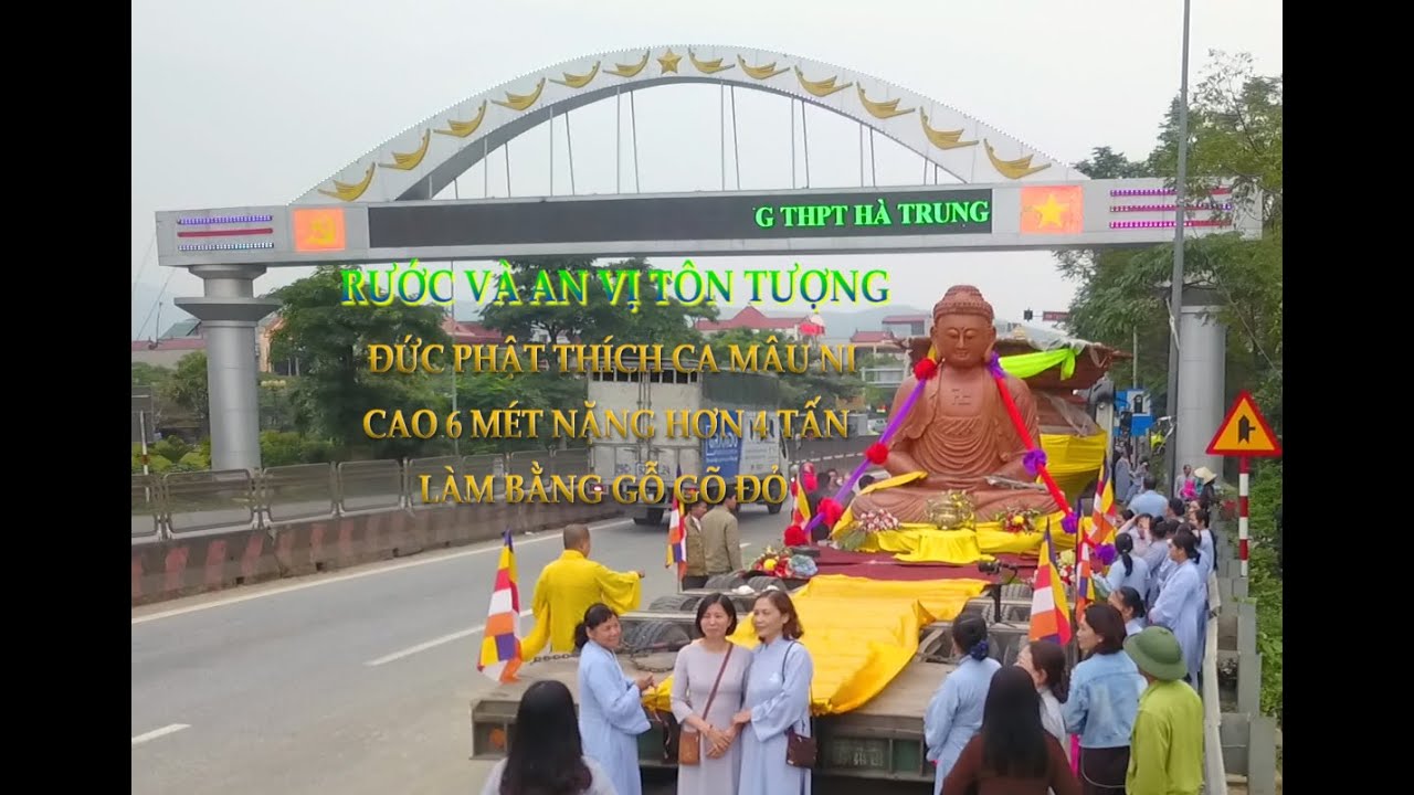 RƯỚC VÀ AN VỊ TÔN TƯỢNG ĐỨC PHẬT THÍCH CA MÂU NI CAO 6 MÉT NẶNG HƠN 4 TẤN LÀM BẰNG GỖ GÕ ĐỎ