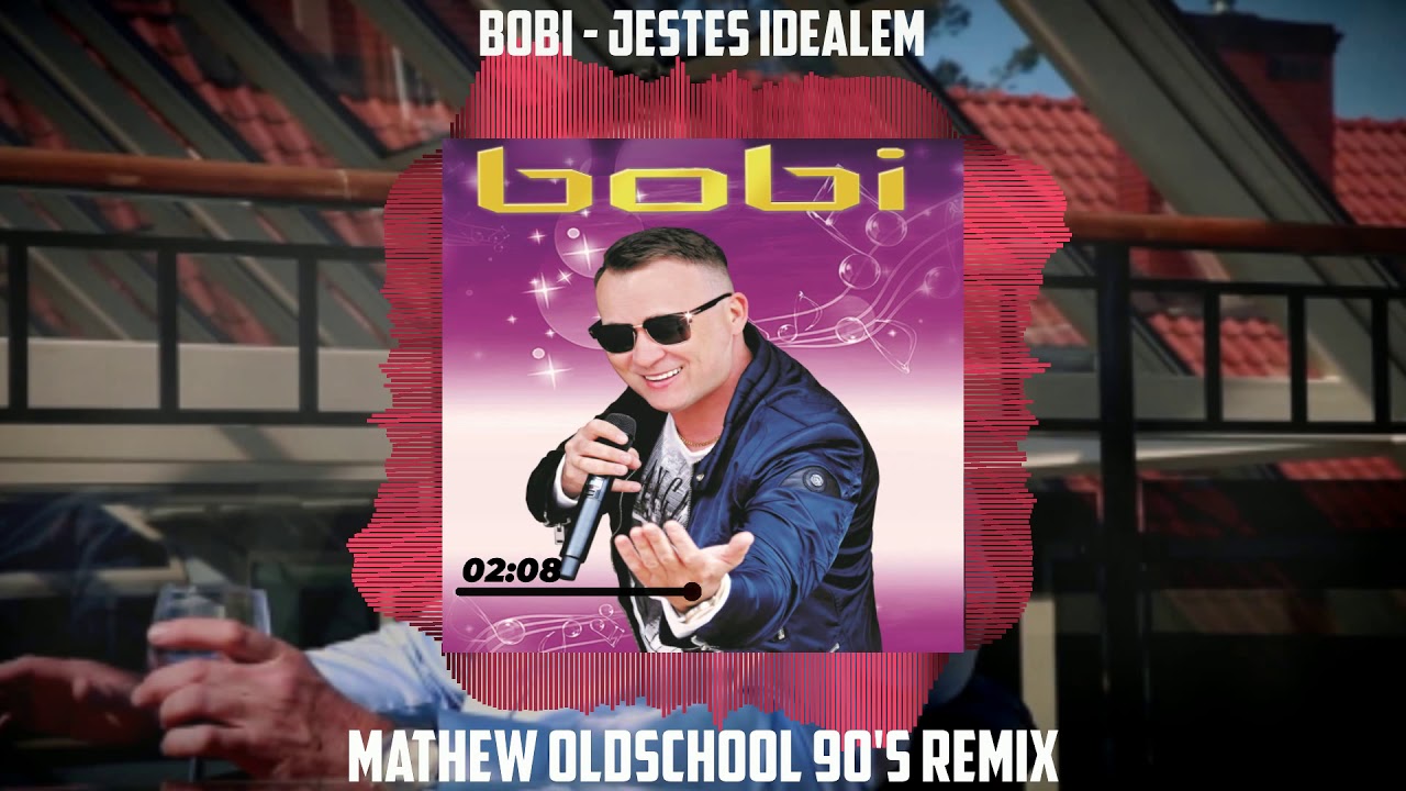 BOBI - Jesteś Ideałem (Mathew Oldschool 90's Remix)