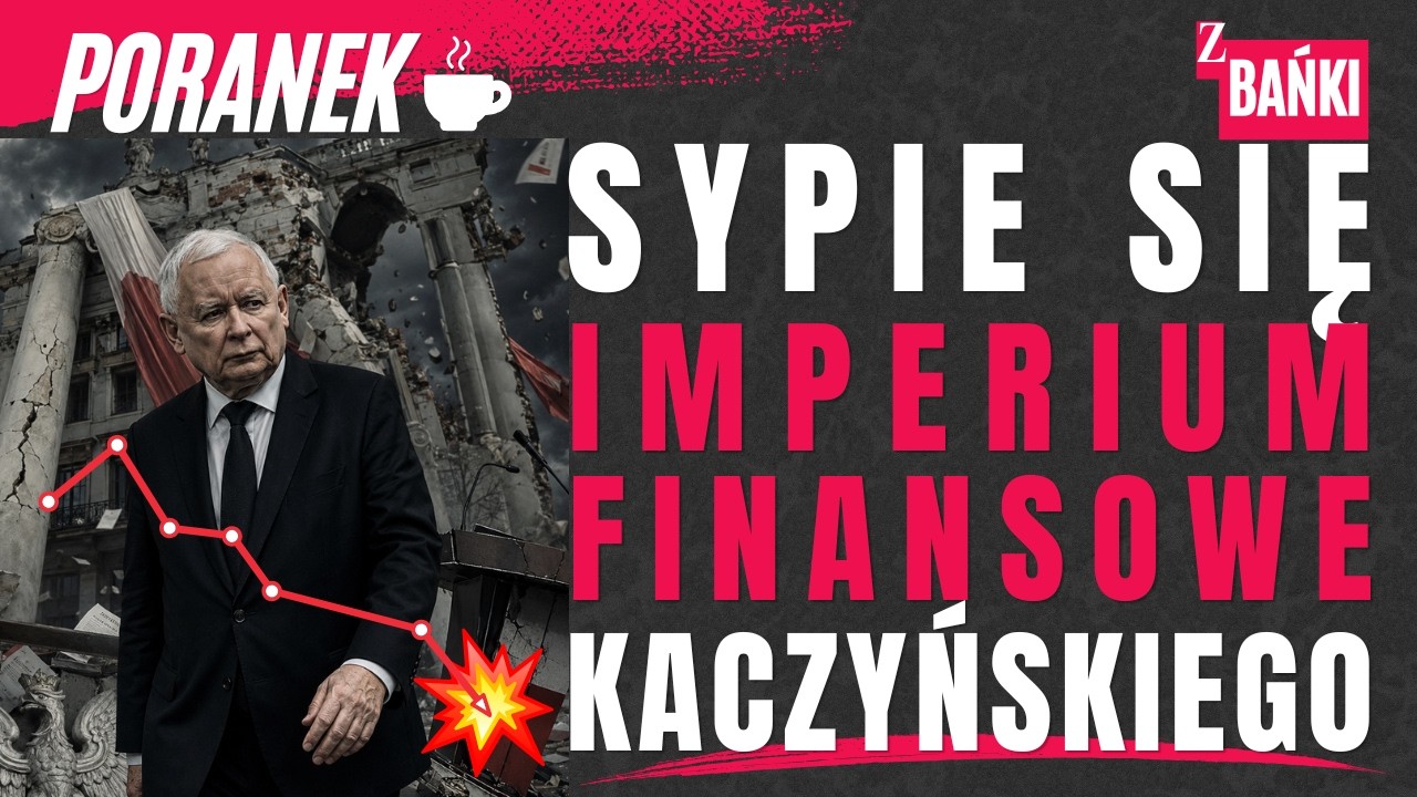 Sypie się imperium finansowe Kaczyńskiego/poranek/ Z BAŃKI | Tomasz Szwejgiert