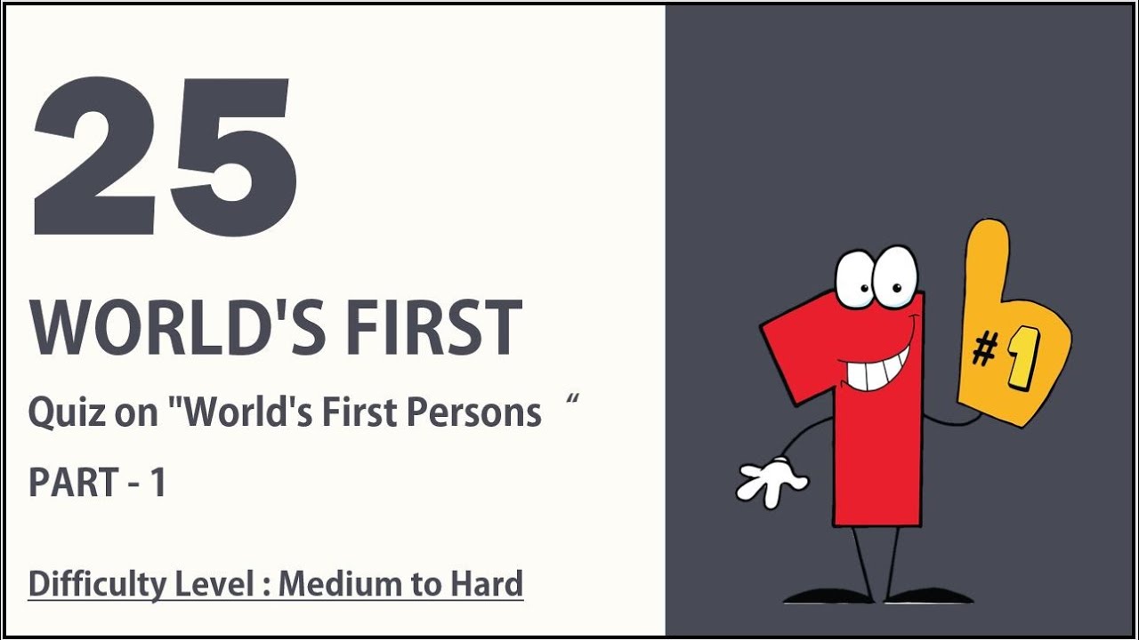 Quiz - World's First Persons - 25 Questions - General Knowledge