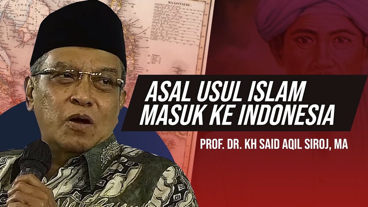 PENTING !! SEJARAH ISLAM MASUK KE INDONESIA !! - KH SAID AQIL SIROJ