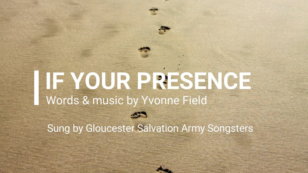 If your presence (Yvonne Field) | Gloucester Salvation Army Songsters