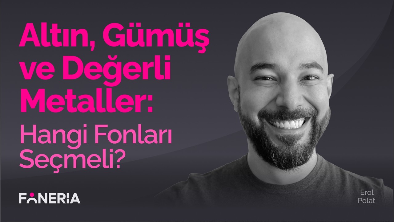 Altın, Gümüş ve Değerli Metaller: Hangi Fonları Seçmeli? I Erol Polat